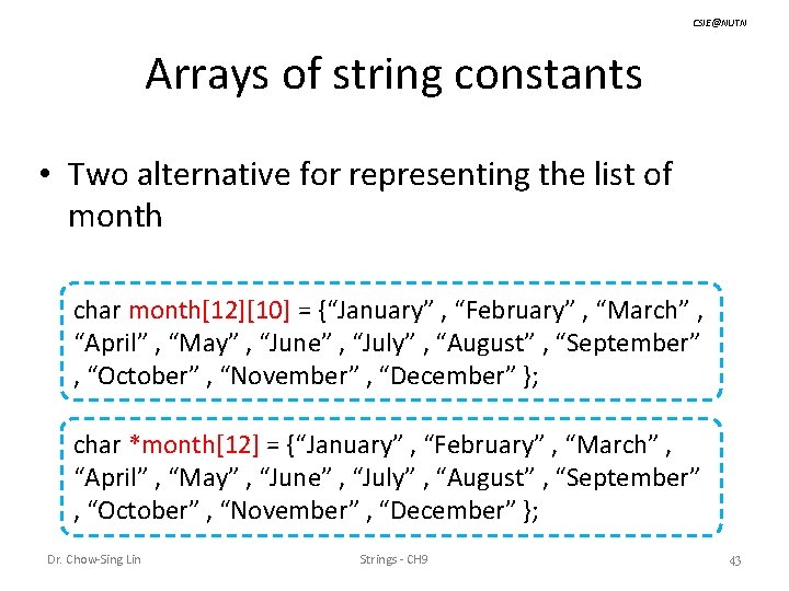 CSIE@NUTN Arrays of string constants • Two alternative for representing the list of month