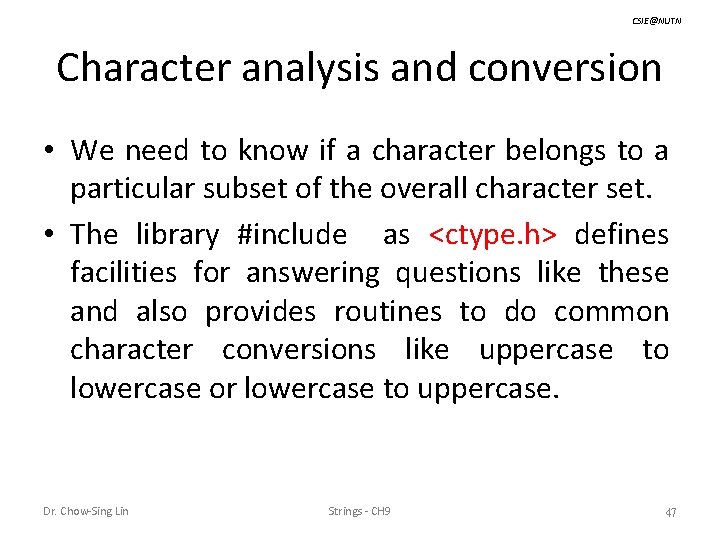 CSIE@NUTN Character analysis and conversion • We need to know if a character belongs