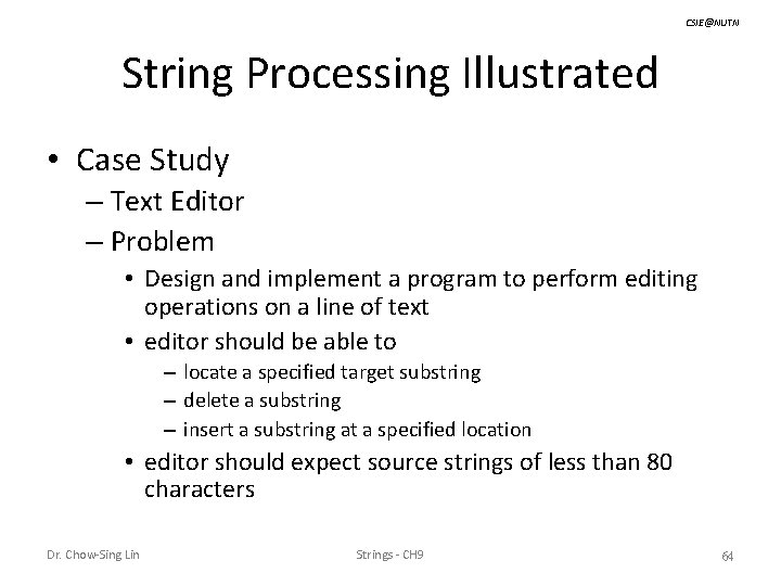 CSIE@NUTN String Processing Illustrated • Case Study – Text Editor – Problem • Design