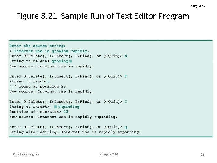 CSIE@NUTN Figure 8. 21 Sample Run of Text Editor Program Dr. Chow-Sing Lin Strings
