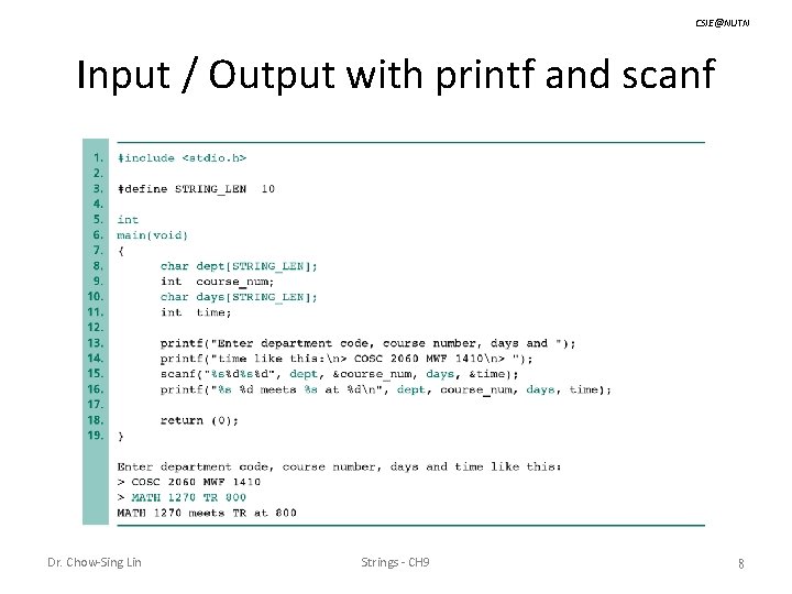 CSIE@NUTN Input / Output with printf and scanf Dr. Chow-Sing Lin Strings - CH