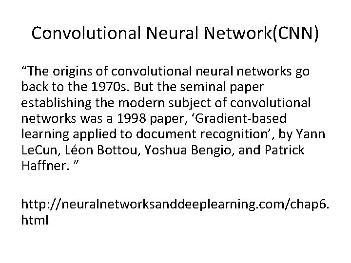 Convolutional Neural Network(CNN) “The origins of convolutional neural networks go back to the 1970
