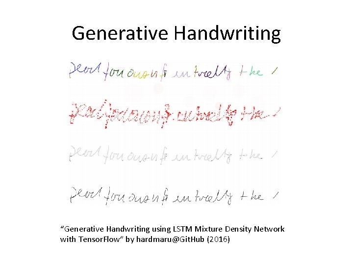 Generative Handwriting “Generative Handwriting using LSTM Mixture Density Network with Tensor. Flow” by hardmaru@Git.