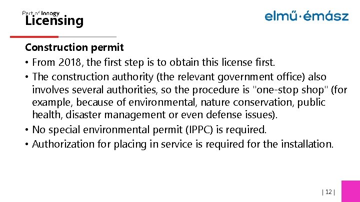 Licensing Construction permit • From 2018, the first step is to obtain this license