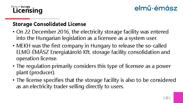 Licensing Storage Consolidated License • On 22 December 2016, the electricity storage facility was