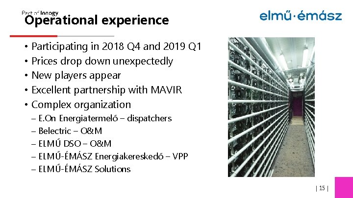Operational experience • • • Participating in 2018 Q 4 and 2019 Q 1