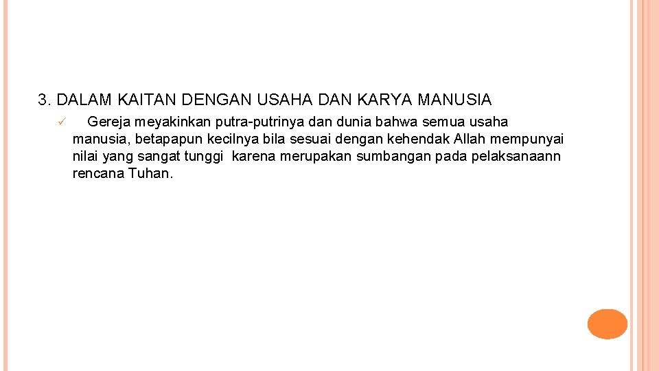 3. DALAM KAITAN DENGAN USAHA DAN KARYA MANUSIA ü Gereja meyakinkan putra-putrinya dan dunia