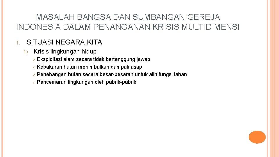 MASALAH BANGSA DAN SUMBANGAN GEREJA INDONESIA DALAM PENANGANAN KRISIS MULTIDIMENSI 1. SITUASI NEGARA KITA