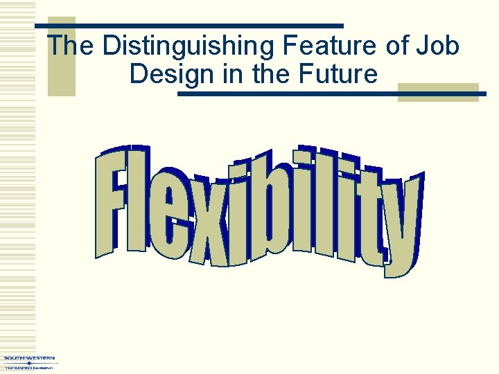 The Distinguishing Feature of Job Design in the Future 