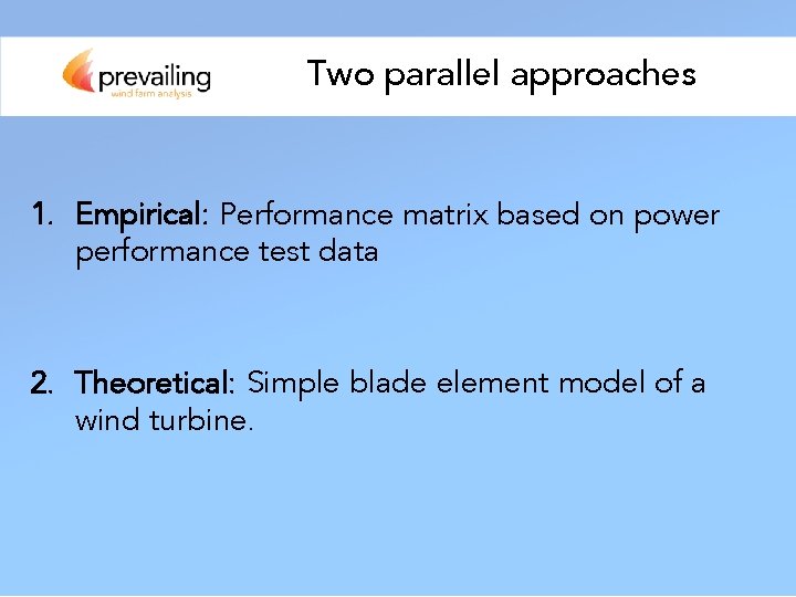 Two parallel approaches 1. Empirical: Performance matrix based on power performance test data 2.