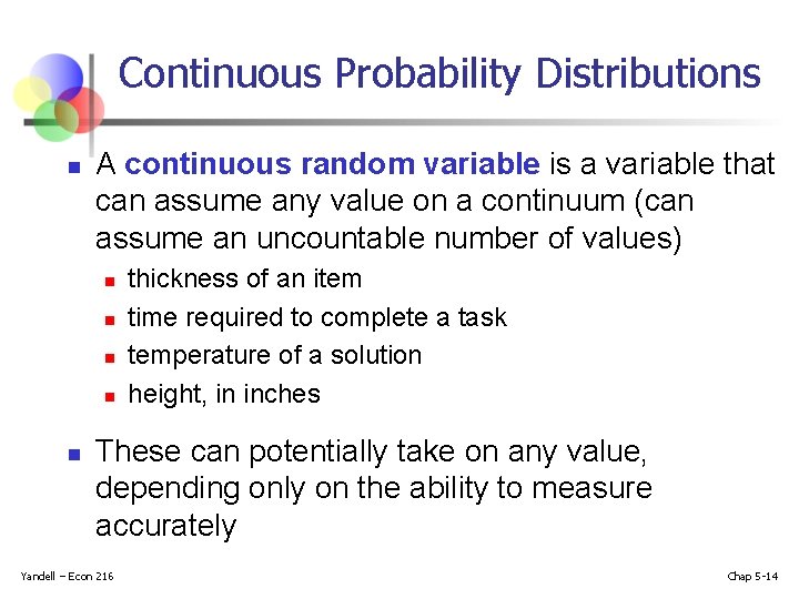 Continuous Probability Distributions n A continuous random variable is a variable that can assume