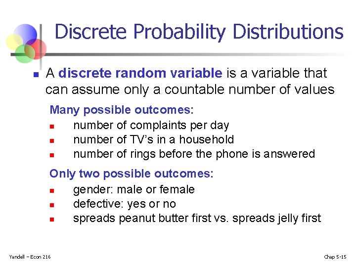 Discrete Probability Distributions n A discrete random variable is a variable that can assume