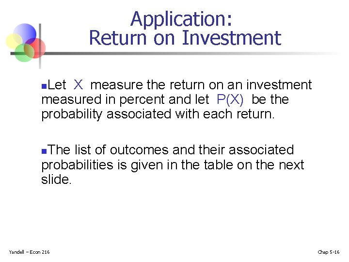 Application: Return on Investment Let X measure the return on an investment measured in