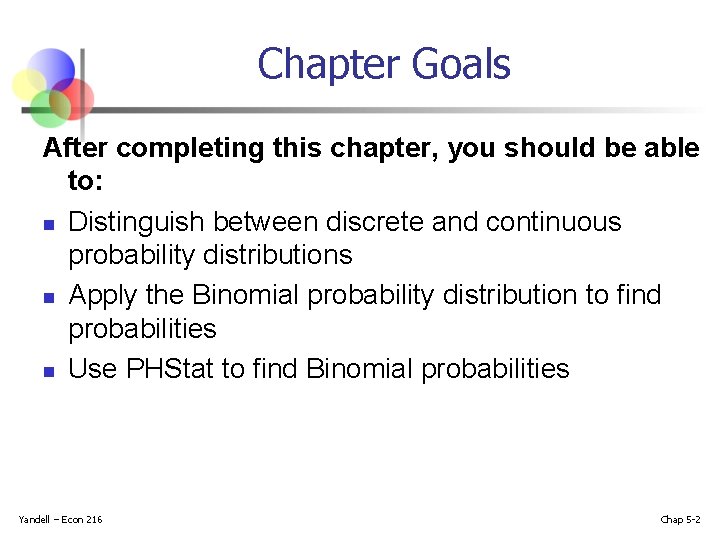 Chapter Goals After completing this chapter, you should be able to: n Distinguish between