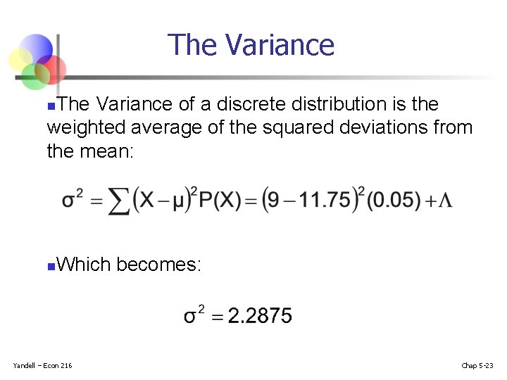 The Variance of a discrete distribution is the weighted average of the squared deviations