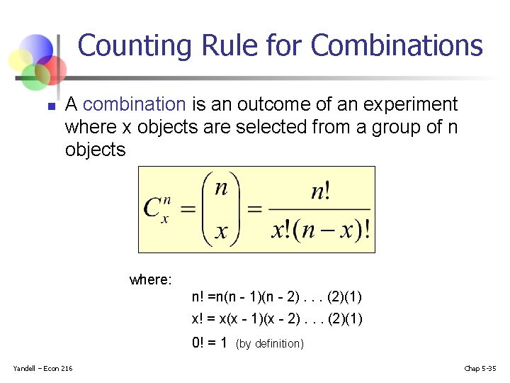 Counting Rule for Combinations n A combination is an outcome of an experiment where
