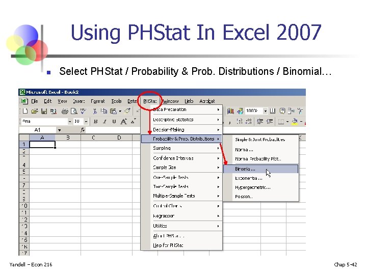 Using PHStat In Excel 2007 n Yandell – Econ 216 Select PHStat / Probability