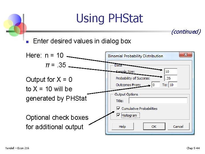 Using PHStat (continued) n Enter desired values in dialog box Here: n = 10