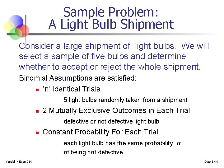Sample Problem: A Light Bulb Shipment Consider a large shipment of light bulbs. We