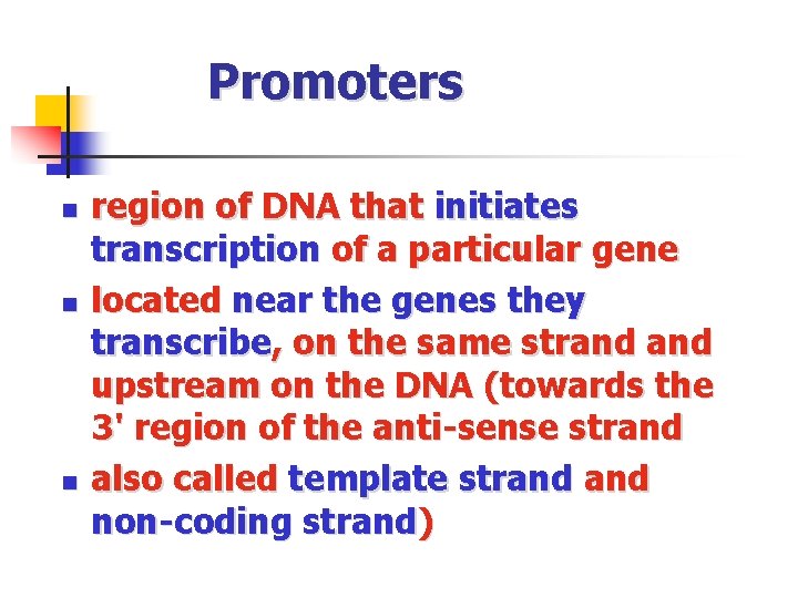 Promoters n n n region of DNA that initiates transcription of a particular gene