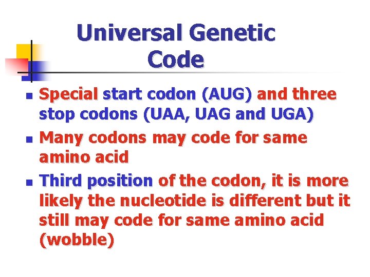 Universal Genetic Code n n n Special start codon (AUG) and three stop codons