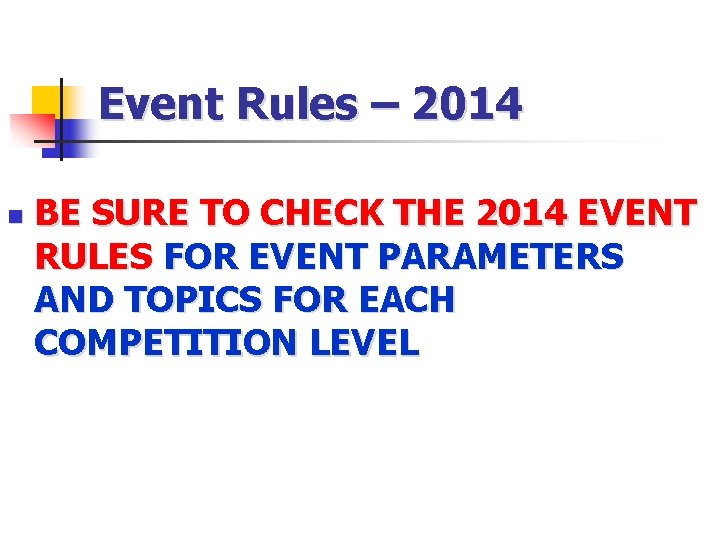 Event Rules – 2014 n BE SURE TO CHECK THE 2014 EVENT RULES FOR