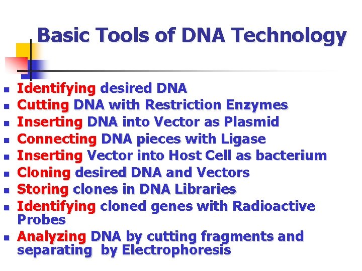 Basic Tools of DNA Technology n n n n n Identifying desired DNA Cutting