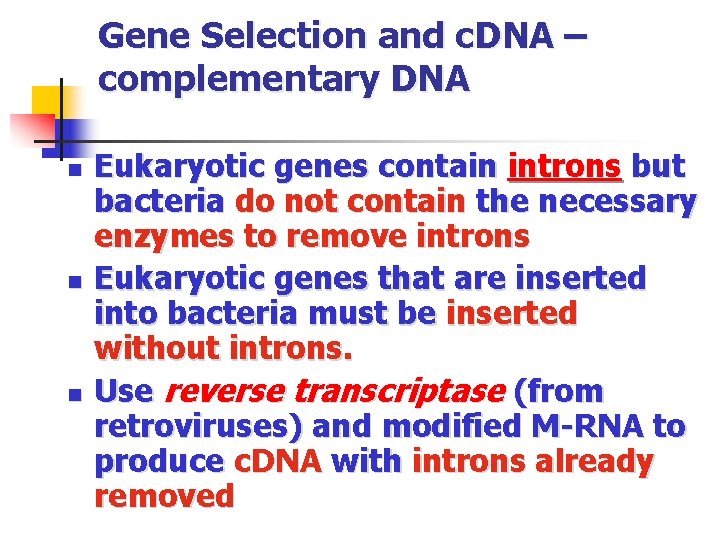 Gene Selection and c. DNA – complementary DNA n n n Eukaryotic genes contain
