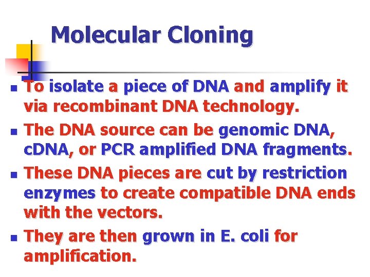 Molecular Cloning n n To isolate a piece of DNA and amplify it via
