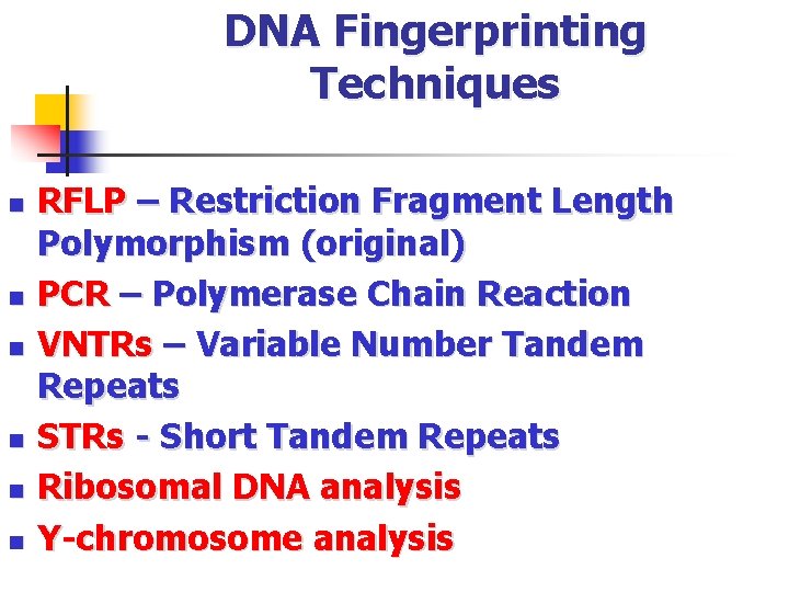 DNA Fingerprinting Techniques n n n RFLP – Restriction Fragment Length Polymorphism (original) PCR