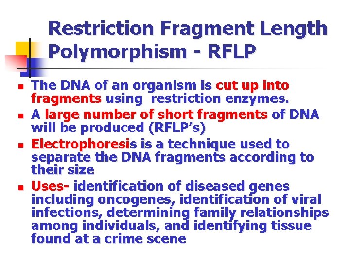 Restriction Fragment Length Polymorphism - RFLP n n The DNA of an organism is