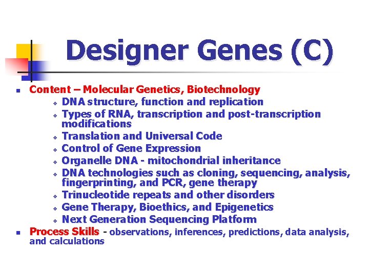 Designer Genes (C) n n Content – Molecular Genetics, Biotechnology v DNA structure, function