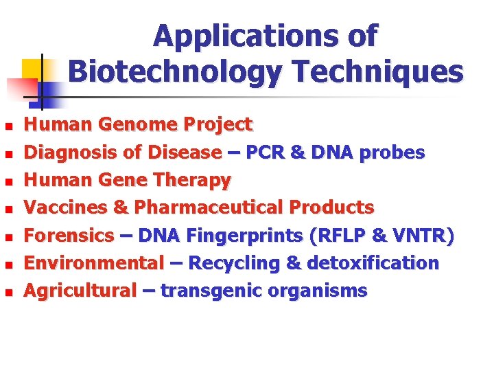 Applications of Biotechnology Techniques n n n n Human Genome Project Diagnosis of Disease