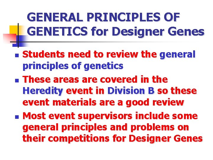 GENERAL PRINCIPLES OF GENETICS for Designer Genes n n n Students need to review