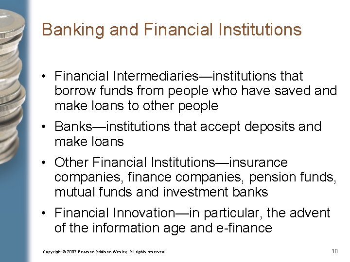 Banking and Financial Institutions • Financial Intermediaries—institutions that borrow funds from people who have