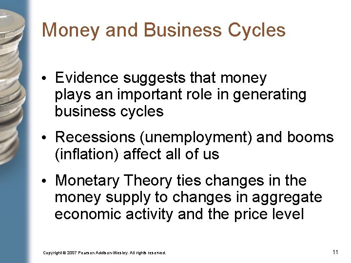 Money and Business Cycles • Evidence suggests that money plays an important role in