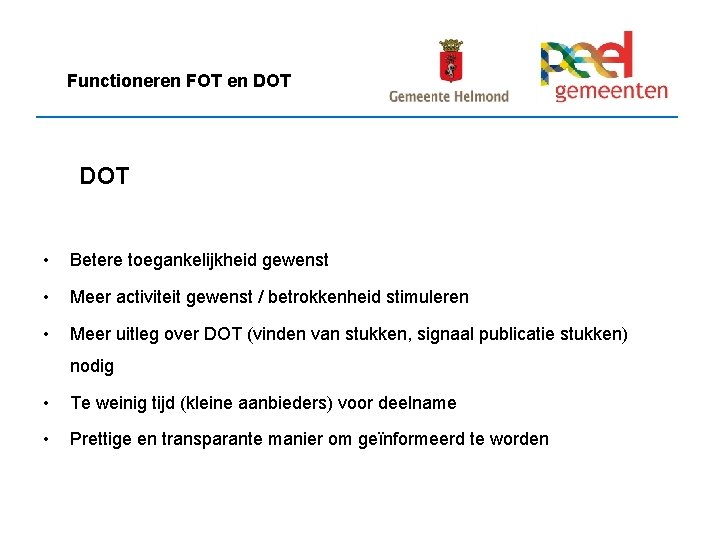 Functioneren FOT en DOT • Betere toegankelijkheid gewenst • Meer activiteit gewenst / betrokkenheid