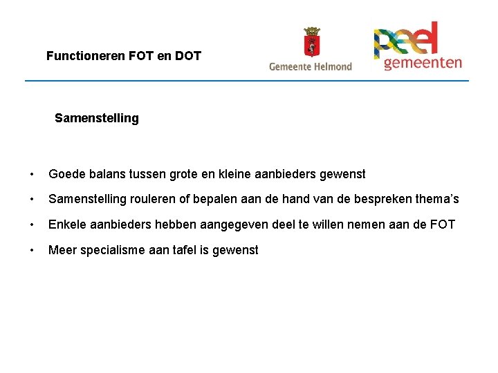 Functioneren FOT en DOT Samenstelling • Goede balans tussen grote en kleine aanbieders gewenst