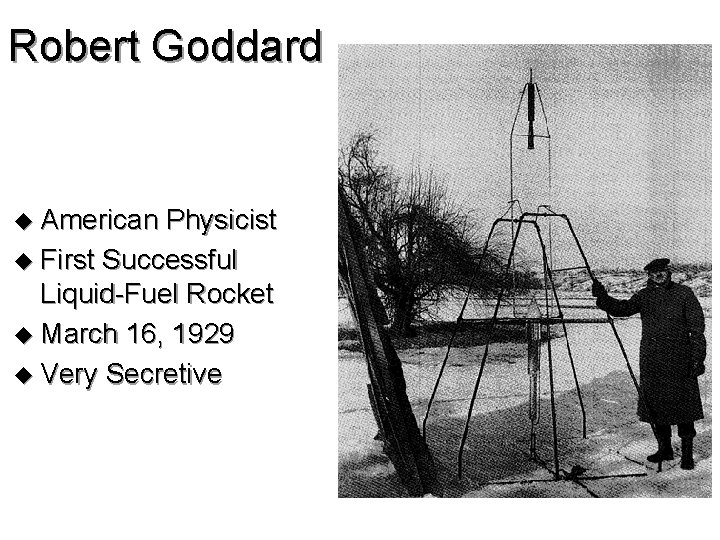 Robert Goddard u American Physicist u First Successful Liquid-Fuel Rocket u March 16, 1929