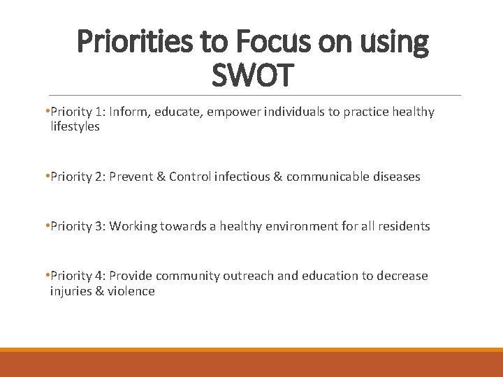 Priorities to Focus on using SWOT • Priority 1: Inform, educate, empower individuals to