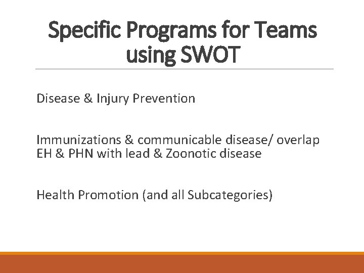 Specific Programs for Teams using SWOT Disease & Injury Prevention Immunizations & communicable disease/