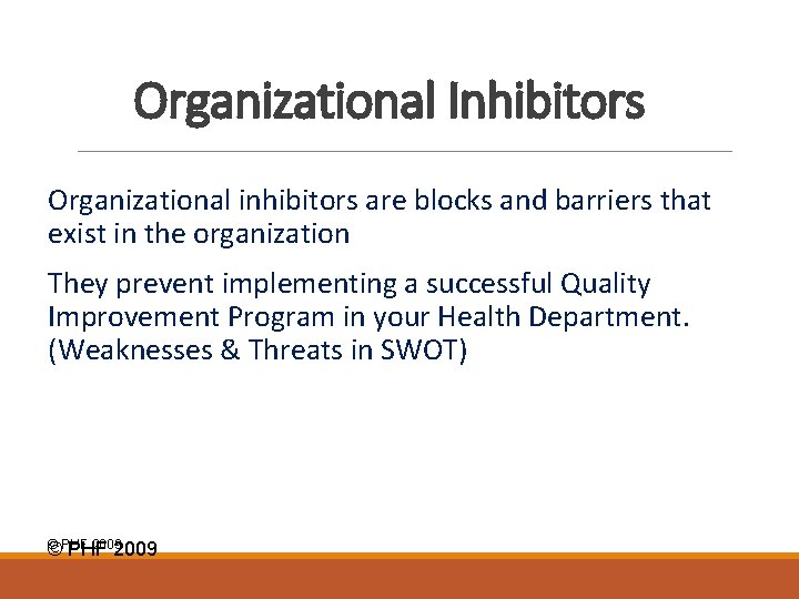 Organizational Inhibitors Organizational inhibitors are blocks and barriers that exist in the organization They