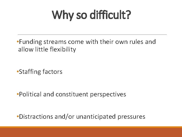 Why so difficult? • Funding streams come with their own rules and allow little