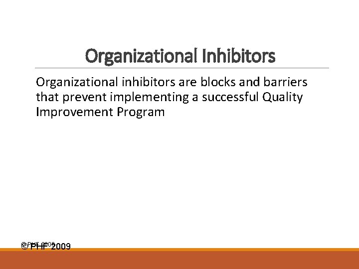 Organizational Inhibitors Organizational inhibitors are blocks and barriers that prevent implementing a successful Quality