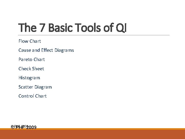 The 7 Basic Tools of QI Flow Chart Cause and Effect Diagrams Pareto Chart