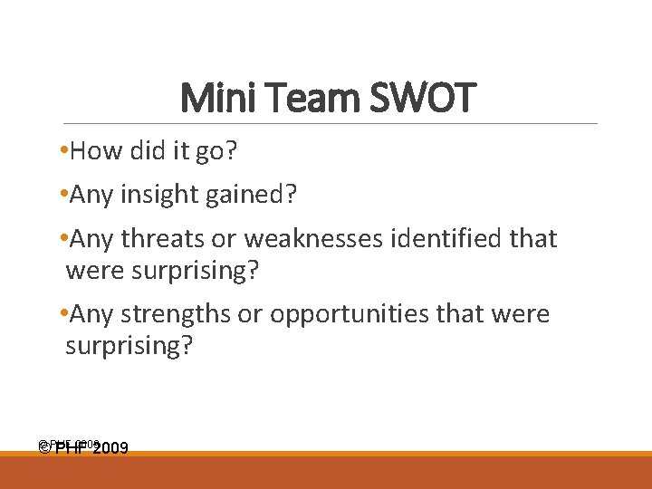 Mini Team SWOT • How did it go? • Any insight gained? • Any