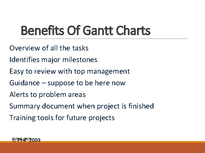 Benefits Of Gantt Charts Overview of all the tasks Identifies major milestones Easy to