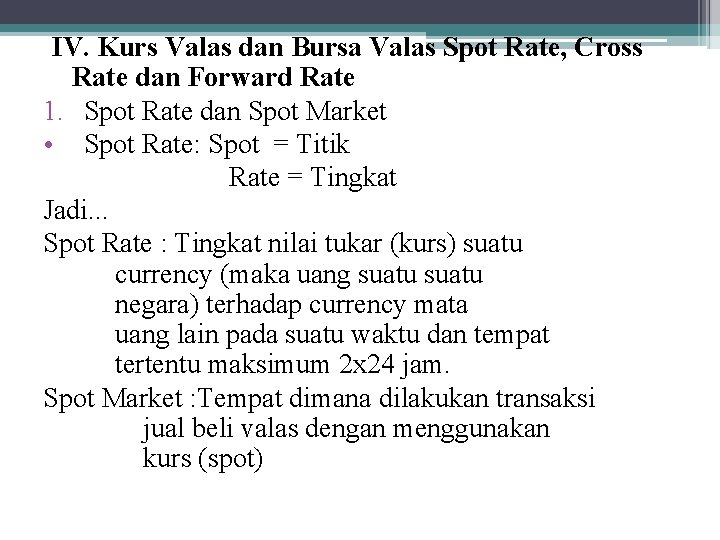 IV. Kurs Valas dan Bursa Valas Spot Rate, Cross Rate dan Forward Rate 1.