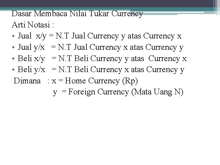 Dasar Membaca Nilai Tukar Currency Arti Notasi : • Jual x/y = N. T