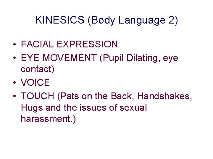 KINESICS (Body Language 2) • FACIAL EXPRESSION • EYE MOVEMENT (Pupil Dilating, eye contact)